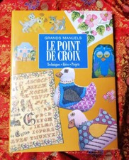 Le point de croix Techniques Idées Projets - Collection Grands Manuels Celiv