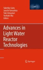 Advances in Light Water Reactor Technologies by Takehiko Saito: New Hardcover