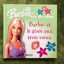 # Livre jeunesse - BARBIE vie de rêve - LE GENIE AUX 3 VOEUX - éd. Atlas