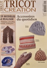 TRICOT CRÉATION MAGAZINE 20 ACCESSOIRES DU QUOTIDIEN 29 MODÈLES À RÉALISER