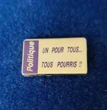 PIN'S  POLITIQUE UN POUR TOUS TOUS POURRIS COLUCHE ?