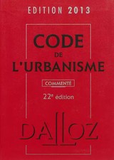 Code de l'urbanisme 2013, commenté - 22e éd.: Codes Dalloz Professionnels, 