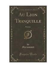 Au Lion Tranquille: Roman