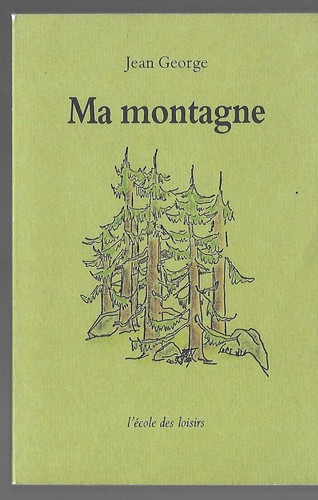 Montagne jean george - "ma, montagne"
