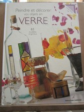 Peindre et décorer vos objets en verre  85 modèles originaux/Editions Carpentier