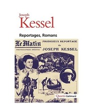 Reportages, Romans, Kessel