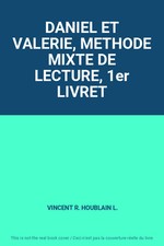 DANIEL ET VALERIE, METHODE MIXTE DE LECTURE, 1er LIVRET, VINCENT R. HOUBLAIN L.