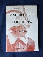 MAQUILLAGES ET PERRUQUES AU THEATRE PREFACE DE JEAN LOUIS BARRAULT