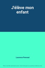 J'élève mon enfant, Laurence Pernoud