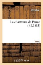 La chartreuse de Parme. Tome 2