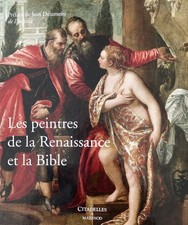 MAZENOD LES PEINTRES DE LA RENAISSANCE ET LA BIBLE ÉD. CITADELLES & MAZENOD 2009