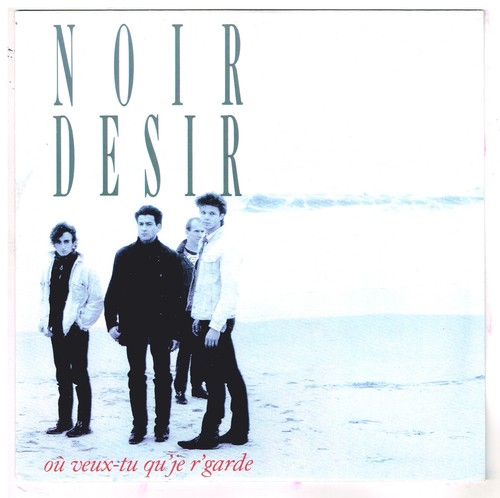 Noir desir où - , veux-tu