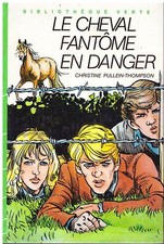 Le cheval fantôme en danger Pullein-Thompson - Bibliothèque Verte cartonnée 1983