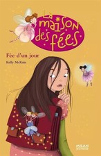 MAISON DES FEES T2- FEE D'UN JOUR, Kelly Mc kain et Marie Cambolieu