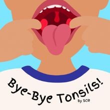 Bye-Bye Tonsils (Gentle