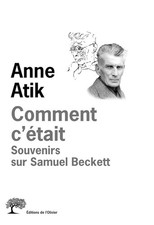 Comment c'était : Souvenirs sur Samuel Beckett - Atik, Anne