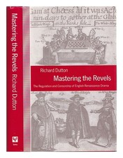 Dutton, Richard (1948 Mastering The Revels : Le Règlement Et Censure De