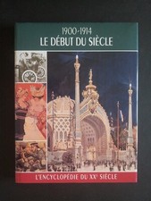 Le début du siècle 1900-1914 L’encyclopédie du XX ème siècle 1992