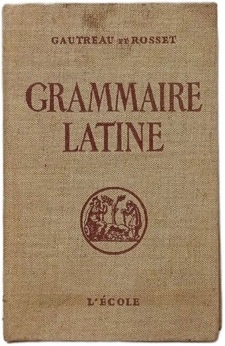 Grammaire latine gautreau et - gautreau,