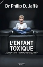L'enfant toxique : La faute à