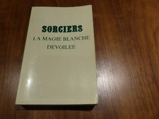 SORCIERS ou La magie blanche dévoilée réédition d'un Manuel RORET