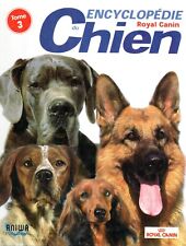 ENCYCLOPÉDIE ROYAL CANIN DU CHIEN - TOME 3