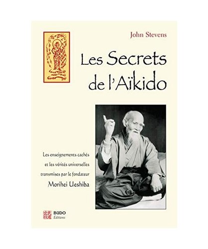 Les secrets aïkido - les, l'aïkido:
