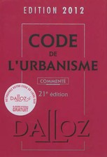 Code de l'urbanisme 2012, commenté - 21e éd.: Codes Dalloz Professionnels, 