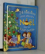 24 histoires pour attendre Noël avec les tout-petits - Amiot, Karine-Marie