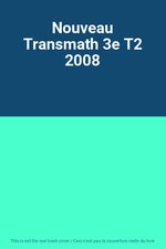 Nouveau Transmath 3e T2 2008