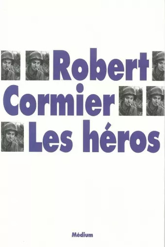 Les héros robert cormier - les,