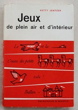 Jeux de Plein air et d'intérieur Ketty JENTZER éd Delachaux & Niestlé 1964 Scout