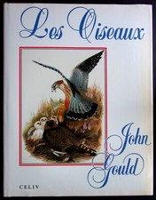 LES OISEAUX - JOHN GOULD - PEINTRE ANIMALIER - ORNITHOLOGIE - CELIV -1987-