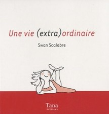 Une vie (extra) ordinaire - Swan Scalabre - V312687