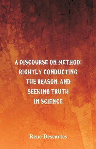 Rene descartes discourse on - rene, a