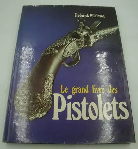 Grand livre des pistolets - le,