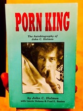 Porn King : The John Holmes Story by Laurie Holmes (Johnny Wadd / Boogie Nights)