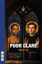 Chiara Atik Poor Clare (Poche) NHB Modern Plays