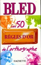 Bled. Les 50 règles d'or de