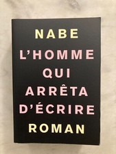  L'homme qui arrêta d'écrire. Marc-Edouard Nabe. 2e impression.