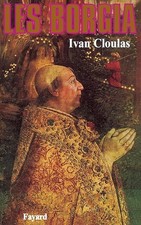 Les Borgia - Cloulas, Ivan
