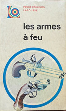 LES ARMES A FEU - Larousse -