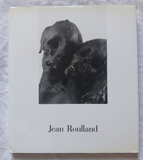 Jean Roulland : Oeuvre Sculptée 1961 - 1991 Catalogue Art Sculpture Lille