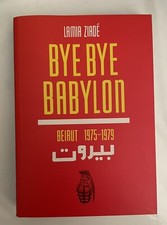 Bye Bye Babylon, Beirut 1975-1979,  Lamia Ziadé, Ed. Jonathan Cape, 2011