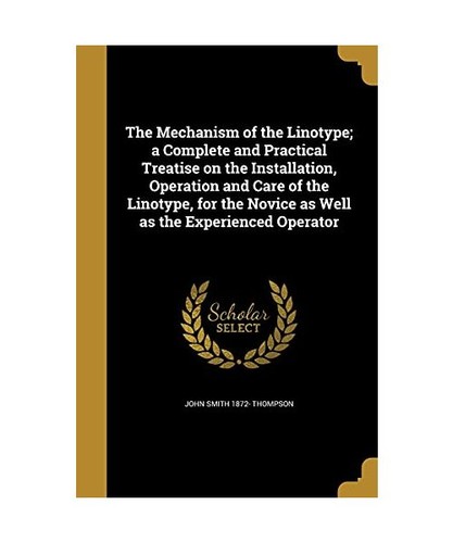 The mechanism linotype - mechanism,