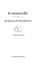 Mozzarella : Dix façons de la préparer de Alessandra Pierini | Livre | état bon