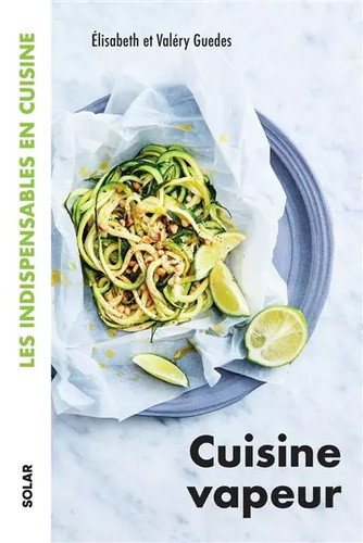 Cuisine vapeur les - -,