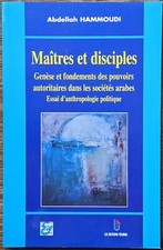 Abdellah Hammoudi : Maitres Et Disciples. Maisonneuve & Larose - 2001