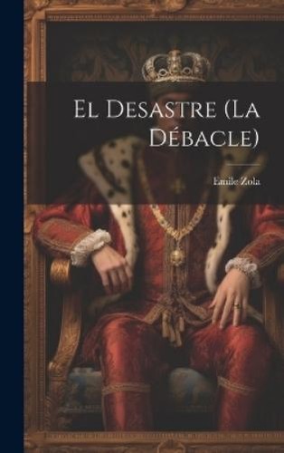 Emile zola desastre - emile, (la