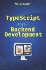 Adriam Miller TypeScript for Backend Development (Poche)
